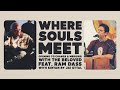 Ram Dass: Where Souls Meet, With Kirtan by Jai Uttal | Here & Now Ep. 293
