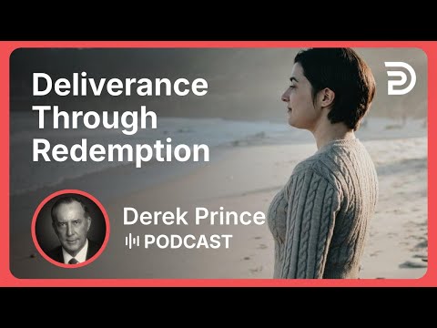 Deliverance Through Redemption | Part 1 - Claiming Our Inheritance | Derek Prince