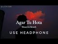 Agar Tu Hota To || Slowed+ Reverb || (tranding lofi song)