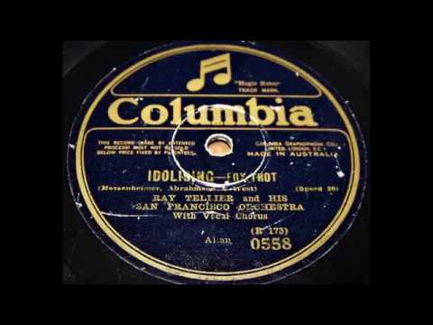 Idolising - Ray Tellier and His San Francisco Orchestra ( 1926 )