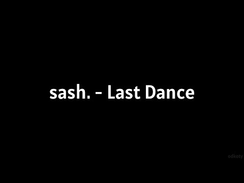 sash. - Last Dance (Unofficial Lyrics Video)