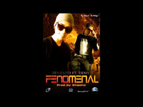 Zenzato Ft. Demy - Fenomenal   [Prod. By Shesho Urban Music].