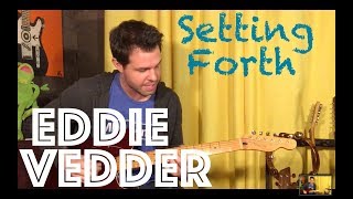 Guitar Lesson: How To Play Setting Forth By Eddie Vedder