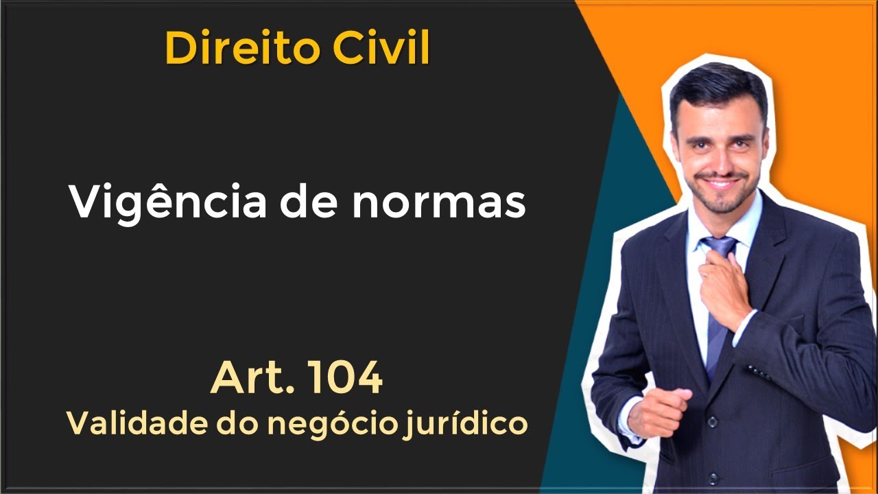 Direito Civil em Tópicos | Requisitos de Validade do Negócio Jurídico | Art. 104