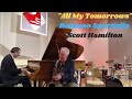 "All My Tomorrows" featuring Rossano Sportiello and Scott Hamilton.