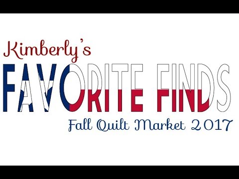 Kimberly Jolly's Favorite Finds - Fall Quilt Market 2017