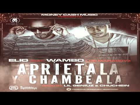 Elio Ft. Wambo -- Aprietala y Chambeala (Prod. by Lil Geniuz & Chuchein)