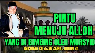 Download lagu PINTU MENUJU ALLOH YANG DI BIMBING OLEH MURSYID | KH ZEZEN ZAINAL ABIDIN BA mp3