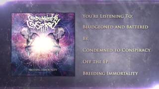 Condemned To Conspiracy - Bludgeoned And Battered(Official)
