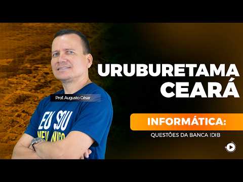 Concurso Uruburetama/CE e Marco/CE - Informática | Questões Banca IDIB