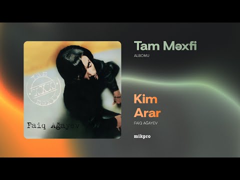 Faiq Ağayev – Kim Arar (Rəsmi Audio)