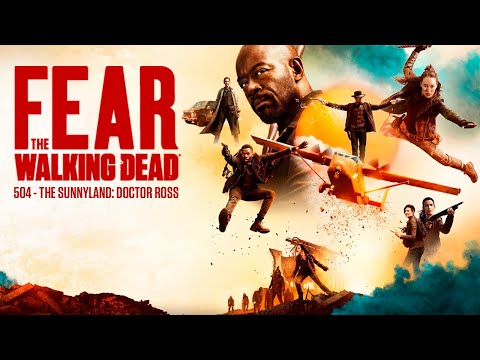 504 - The Sunnyland: Dr Ross (Fear The Walking Dead)