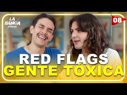 Red Flags y Gente Tóxica | La Banca | 01x08