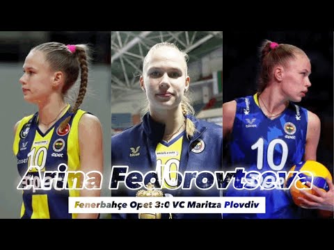 Arina Fedorovtseva │ Player of the Match │ Fenerbahçe Opet vs VC Maritza │ CEV Champion League 21/22
