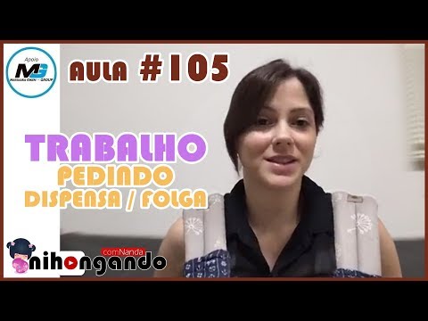 TRABALHO (PEDINDO DISPENSA / FOLGA) - AULA #105