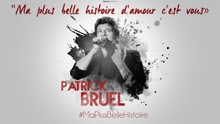&quot;Ma plus belle histoire d&#39;amour c&#39;est vous&quot; (Patrick BRUEL)