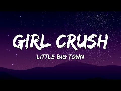 Little Big Town – Girl Crush (Lyrics)