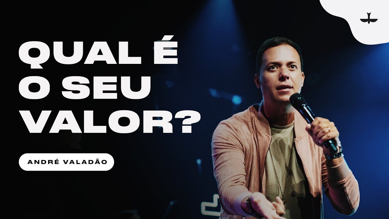 QUAL É O SEU VALOR? - ANDRÉ VALADÃO