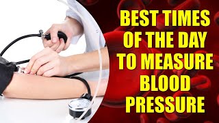 The Best Times to Measure your Blood Pressure