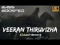 Veeran Thiruvizha - (Slowed+Reverb) Veeran