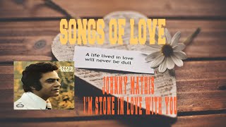 JOHNNY MATHIS - I'M STONE IN LOVE WITH YOU