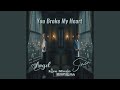 You Broke My Heart