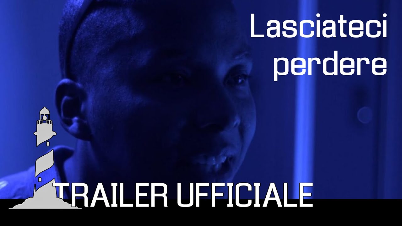 Lasciateci perdere Trailer