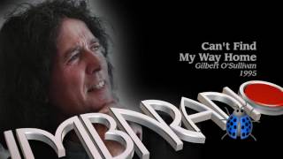 Can&#39;t Find My Way Home - Gilbert O&#39;Sullivan - 1995