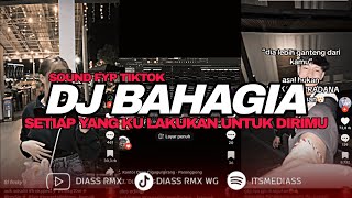 Download lagu DJ BAHAGIA - SETIAP YANG KU LAKUKAN UNTUK DIRIMU SOUND FYP TIKTOK (BOOTLEG) | DIASS WG mp3