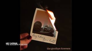 The Goodbye Forevers - Hey Catrine