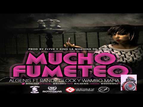 Mucho Fumeteo - Algenis Ft. Randy Glock & Wambo 'MafiaBoy'