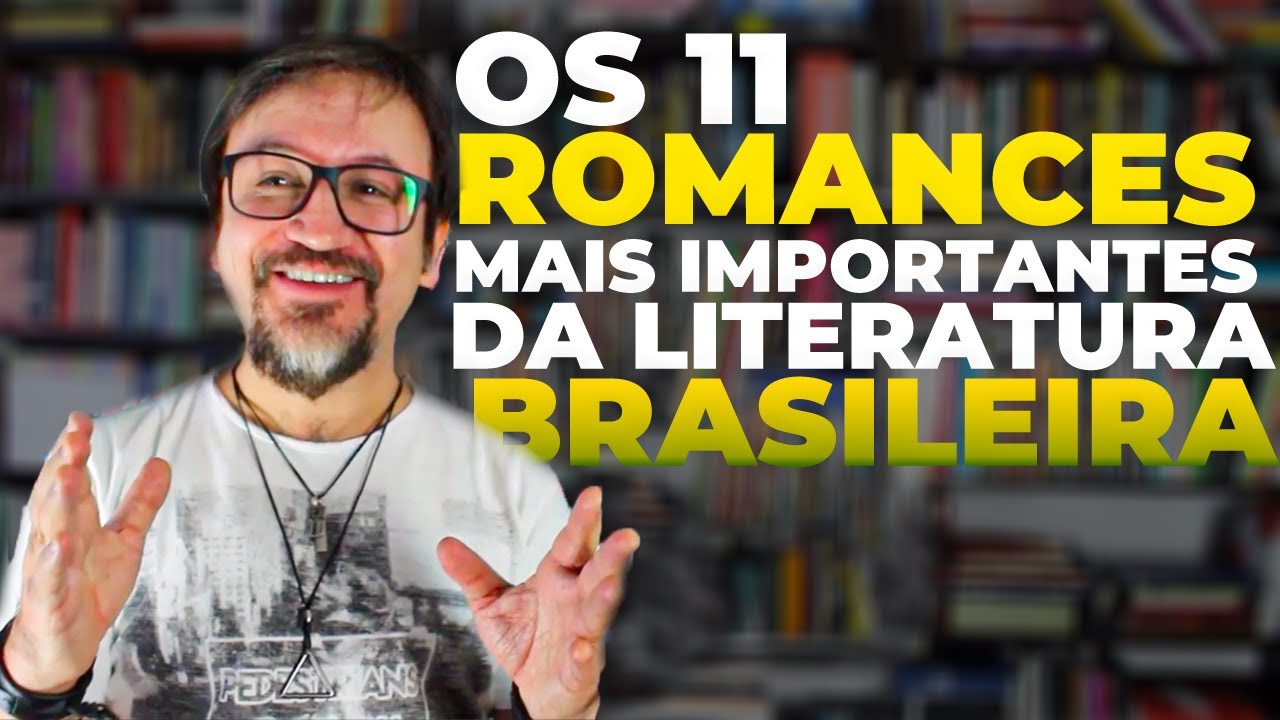 OS 11 ROMANCES MAIS IMPORTANTES  DA LITERATURA BRASILEIRA