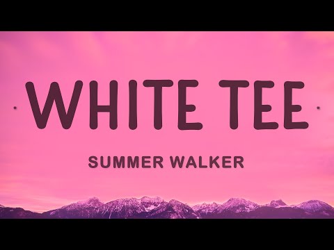 Summer Walker - White Tee (Lyrics)