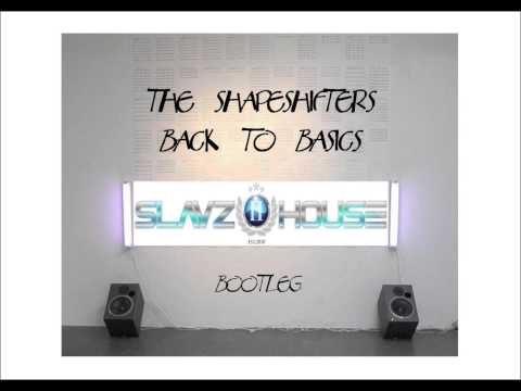 Shapeshifters - Back to Basics (SlavzIIhouse Extended Bootleg Mix)