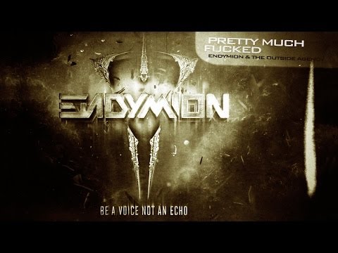 Endymion & The Outside Agency - Pretty Much Fucked (Official Preview)