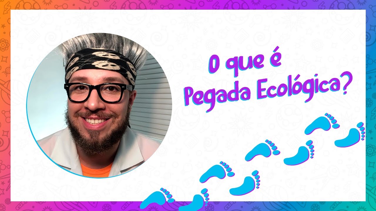 O que é PEGADA ECOLÓGICA? Vídeo para crianças e adultos!