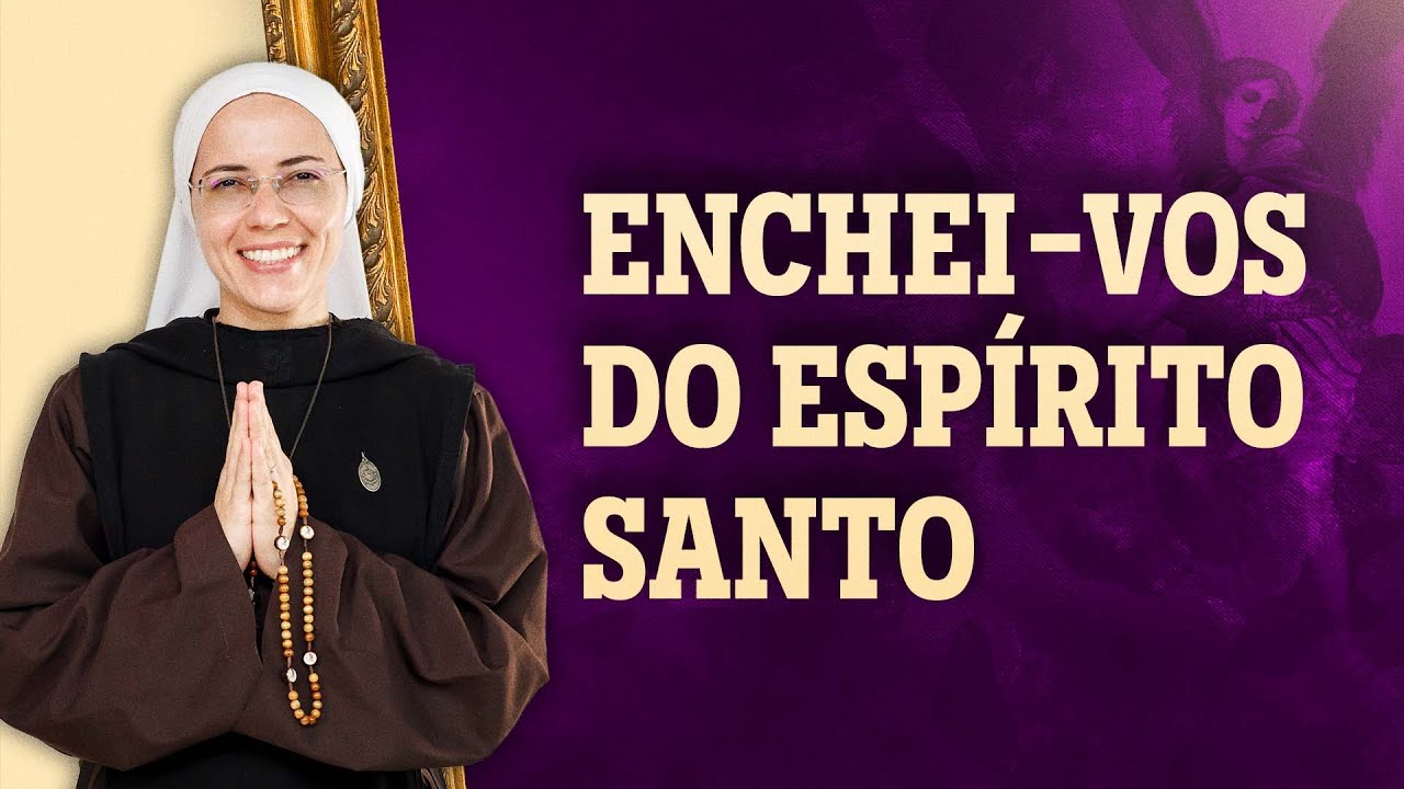 Enchei-vos do Espírito Santo (Ir. Maria Raquel) - Pregação - Instituto Hesed