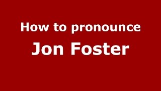 How to pronounce Jon Foster