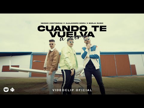Sergio Contreras x Alejandro Mora x Borja Rubio - Cuando te vuelva a ver (Videoclip Oficial)