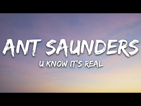 Ant Saunders - u know it's real (Lyrics)