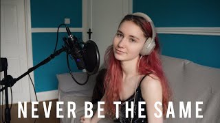 Never Be The Same by Camila Cabello Cover Song