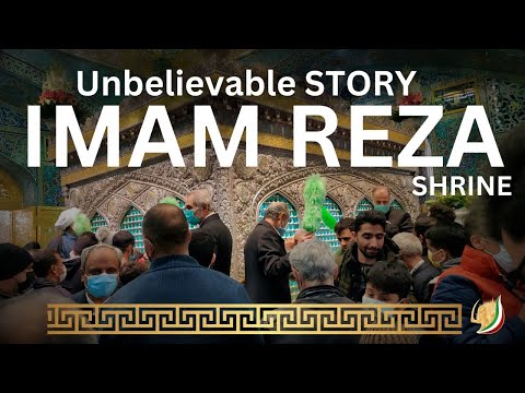 IMAM Reza Shrine - UNBELIEVABLE REAL Story from Mashhad Iran