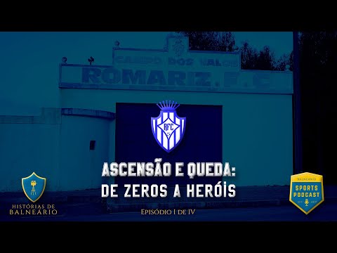 Romariz FC - Ascensão e Queda - De Zeros A Heróis (P1)