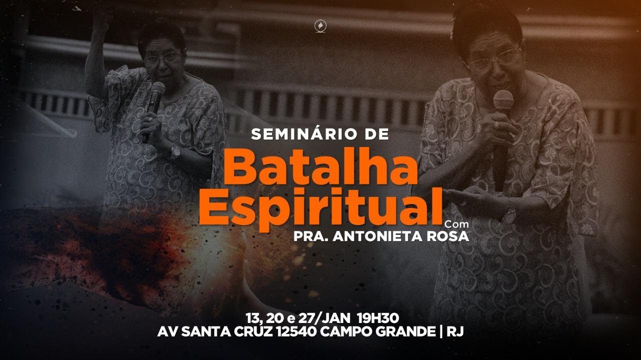 Seminário de Batalha Espiritual - Pra Antonieta Rosa PARTE 1/3