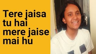 Tere jaisa tu hai mere jaisi main hu from Funney Khan