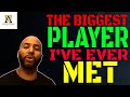 Characteristics Of The Biggest Player I Ve Ever Met