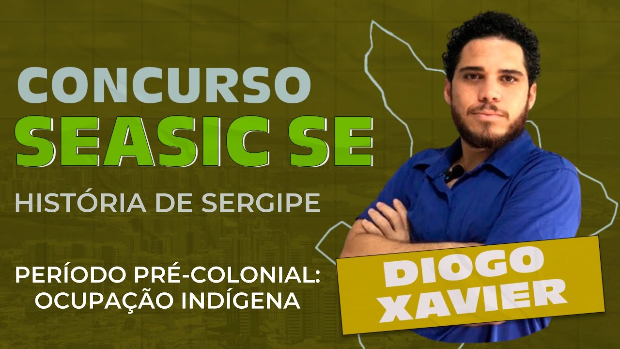 História de Sergipe - Aula 1 - Concurso SEASIC-SE 2025 - Período Pré - Colonial