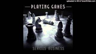 &quot;Playing Games&quot; by Serious Buziness (Prod by Nazareth)