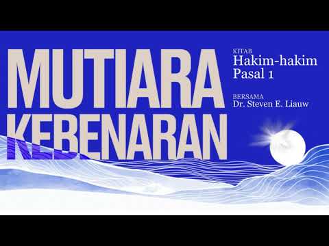 MUTIARA KEBENARAN 191 - HAKIM-HAKIM 1 | DR. Steven E. Liauw