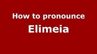 How to pronounce Elimeia
